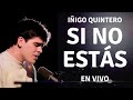 Iñigo Quintero Si No Estás En Vivo Cien Complejos Sin Sentido