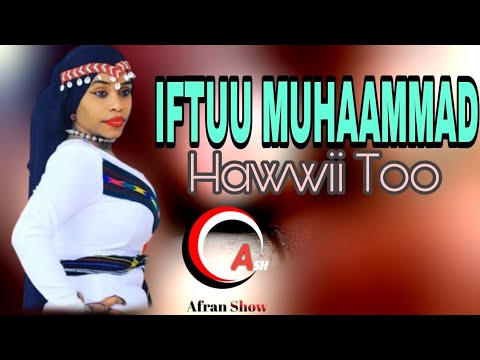 Iftuu Mohammed hawwiin too new oromo Ethiopia music 2023