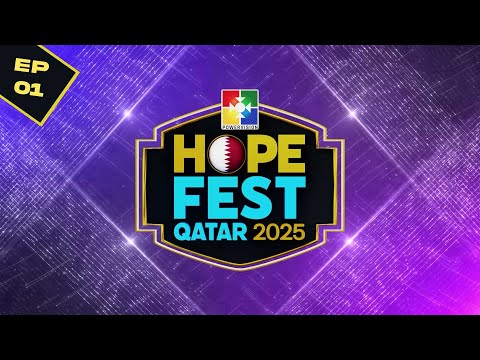 HOPE FEST QATAR 2025 | EP 01 | POWERVISION TV
