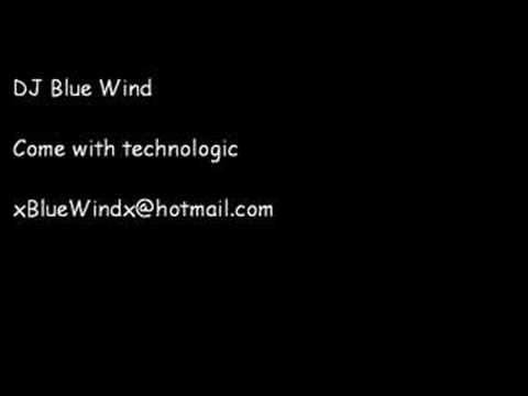 DJ Blue WInd - Come with tecnologic