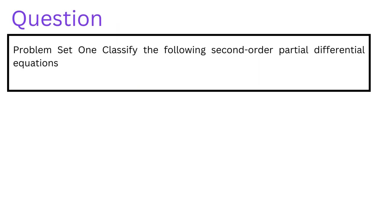 Problem Set One Classify the following second-order partial differential equations