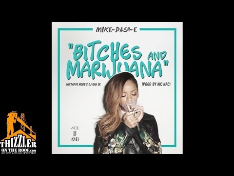 Mike Dash-E x DJRah2K - B!tches & Marijuana [Thizzler.com]