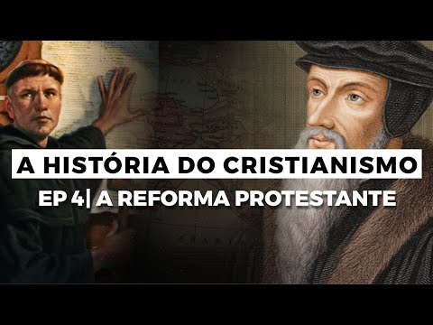 A Reforma Protestante | A HISTÓRIA DO CRISTIANISMO | Episódio 4