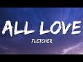 FLETCHER All Love Lyrics