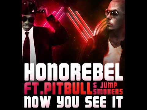 Honorebel ft Pitbull & Jump Smokers - Now You See It [HQ + LYRICS]