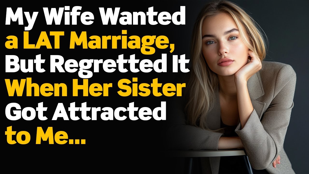 My Wife Wanted a LAT Marriage, But Regretted It When Her Sister Got Attracted to Me...