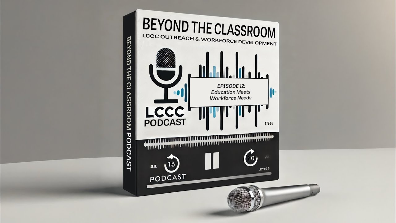 S1E12: Bridging the Gap: How Workforce Development Connects Students & Employers | #LCCC #Workforce