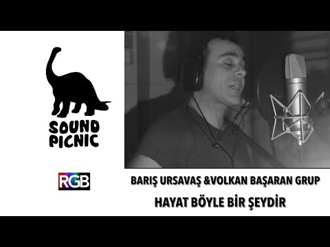 Barış Ursavaş & Volkan Başaran Grup–Hayat Böyle Bir Şeydir / Sound Picnic