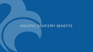 Holistic Dentistry Benefits