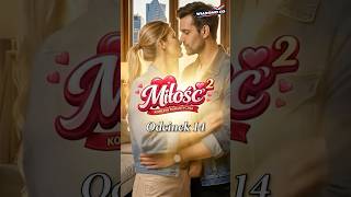 ODCINEK 14 💥 „MIŁOŚĆ²”