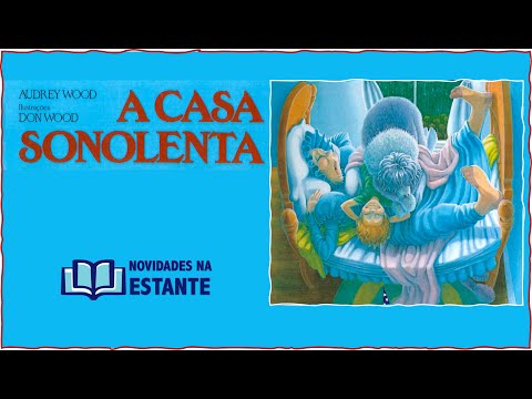 HISTÓRIA - A Casa Sonolenta - Audrey Wood - Livro Infantil/Educação Infantil/Contação de Histórias