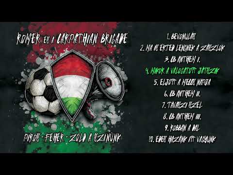 ROMER x CARPATHIAN BRIGADE: Mikor a válogatott játszik (Piros-fehér-zöld a színünk - 2021)