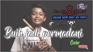 Download lagu BUIH JADI PERMADANI - REGY SULING CILIK (COVER) mp3