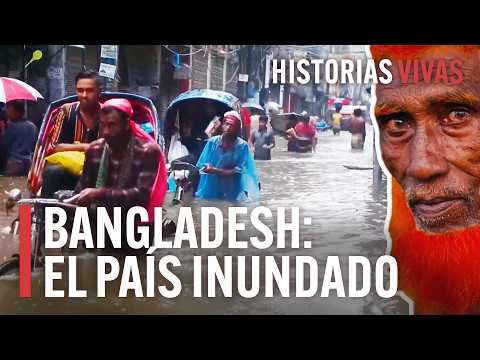 Bangladesh: grandes inundaciones en el país más contaminado y superpoblado del mundo. | Documental |