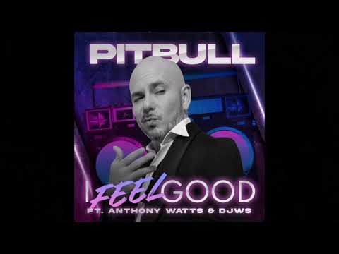 Pitbull: I Feel Good Ft. Anthony Watts & DJWS (Audio)