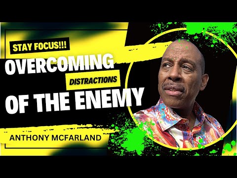 Overcoming Distractions of the Enemy