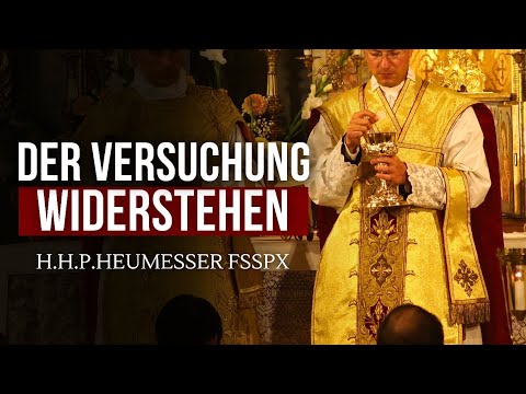 Der Versuchung widerstehen - H.H.P. Heumesser FSSPX