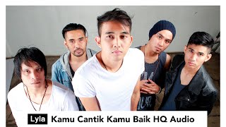 Download lagu Kamu Cantik Kamu Baik - Lyla [album Dunia Sempurna] Audio Only mp3
