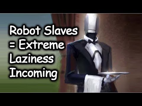 Extreme Luxury Afforded By Having a Personal Advanced Robot Slave | Building Humanoid Robots #130
