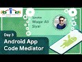Day 3- Android App Code Mediator