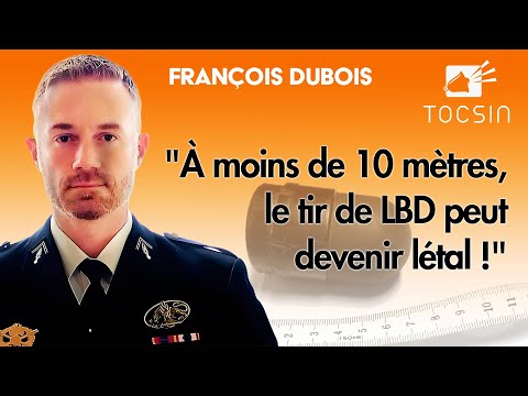 "À moins de 10 mètres, le tir de LBD peut devenir létal !" - François Dubois