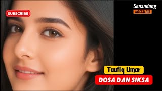 Download lagu Dosa dan Siksa || Taufiq Umar || OM. Primadona || cipt. Husein Bawafie mp3 Download lagu Dosa dan Siksa || Taufiq Umar || OM. Primadona || cipt. Husein Bawafie mp3