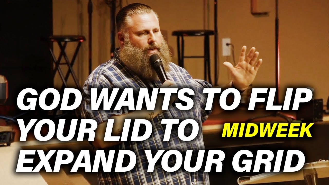 God Wants To Flip Your Lid To Expand Your Grid