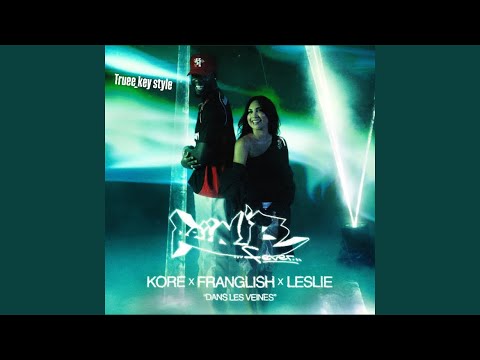 Kore, Franglish & Leslie - Dans les veines (truee_key style)