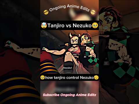 🥹Nezuko vs tanjiro. how does tanjiro control Nezuko 🫡#demonslayer #animeedit #shorts #youtubeshorts