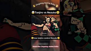 🥹Nezuko vs tanjiro. how does tanjiro control Nezuko 🫡#demonslayer #animeedit #shorts #youtubeshorts