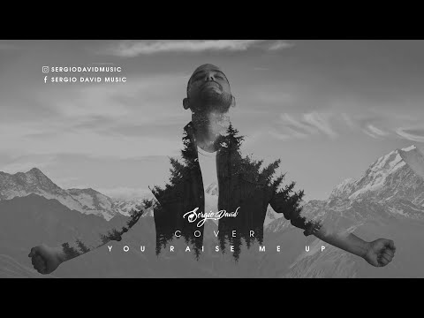You Raise Me Up - Josh Groban (Spanish Version) By Sergio David