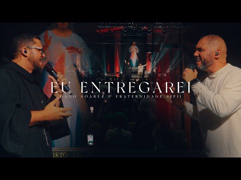 Dago Soares, Fraternidade São João Paulo II - Eu Entregarei (Ao Vivo)