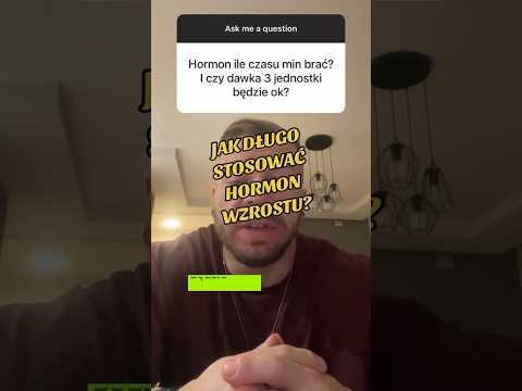 Jak długo stosować hormon wzrostu?