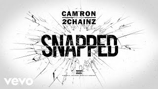 Cam&#39;ron - Snapped (Audio) ft. 2 Chainz
