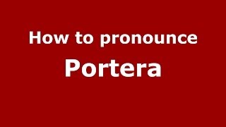 How to pronounce Portera