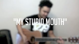 &quot;My Stupid Mouth&quot; - A John Mayer Cover