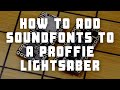 How To Add Soundfonts To A Proffie Lightsaber