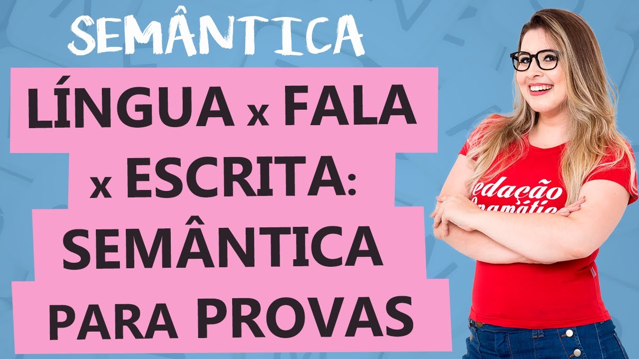 LÍNGUA, FALA, ESCRITA: SEMÂNTICA AVANÇADA - Aula 2 - Profa. Pamba - Semântica