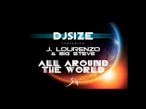 DJ Size feat. J-Lourenzo & Big Steve - All Around The World (Extended Edit Prod. by Rocfam)