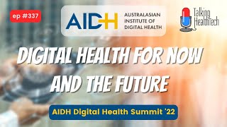 337 - Digital health for now and the future. The AIDH Digital Health Summit ‘22