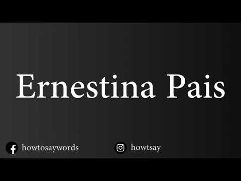 How To Pronounce Ernestina Pais