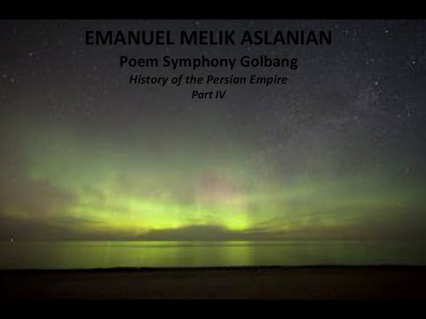 Poem Symphony Golbang part IV by EMANUEL MELIK ASLANIAN