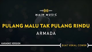 Download lagu ARMADA - PULANG MALU TAK PULANG RINDU (Karaoke Version) mp3 Download lagu ARMADA - PULANG MALU TAK PULANG RINDU (Karaoke Version) mp3