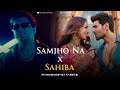 Sahiba X Samjho Na Mashup Aditya Rikhari Shubhadip Dey Vibevik