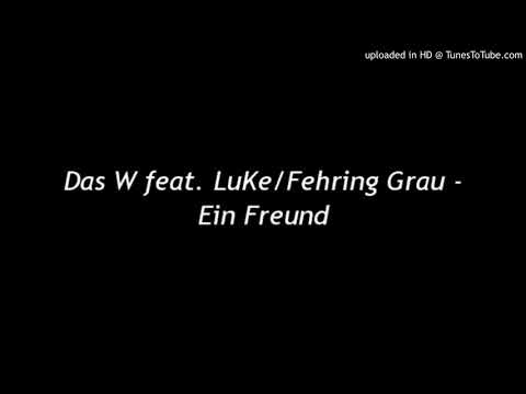 Das W feat. Luke/Fehring Grau - Ein Freund