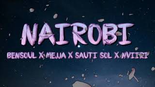 Bensoul - Nairobi ft Sauti Sol, Nviiri the Storyteller, Mejja (Lyric Video)