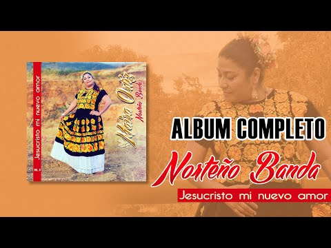 Jesucristo mi Nuevo Amor | Maira Ortiz (Álbum Completo)