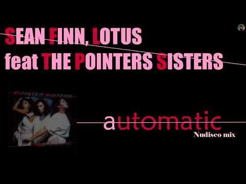 Sean Finn, Lotus feat The Pointers Sisters - automatic (Nudisco mix)