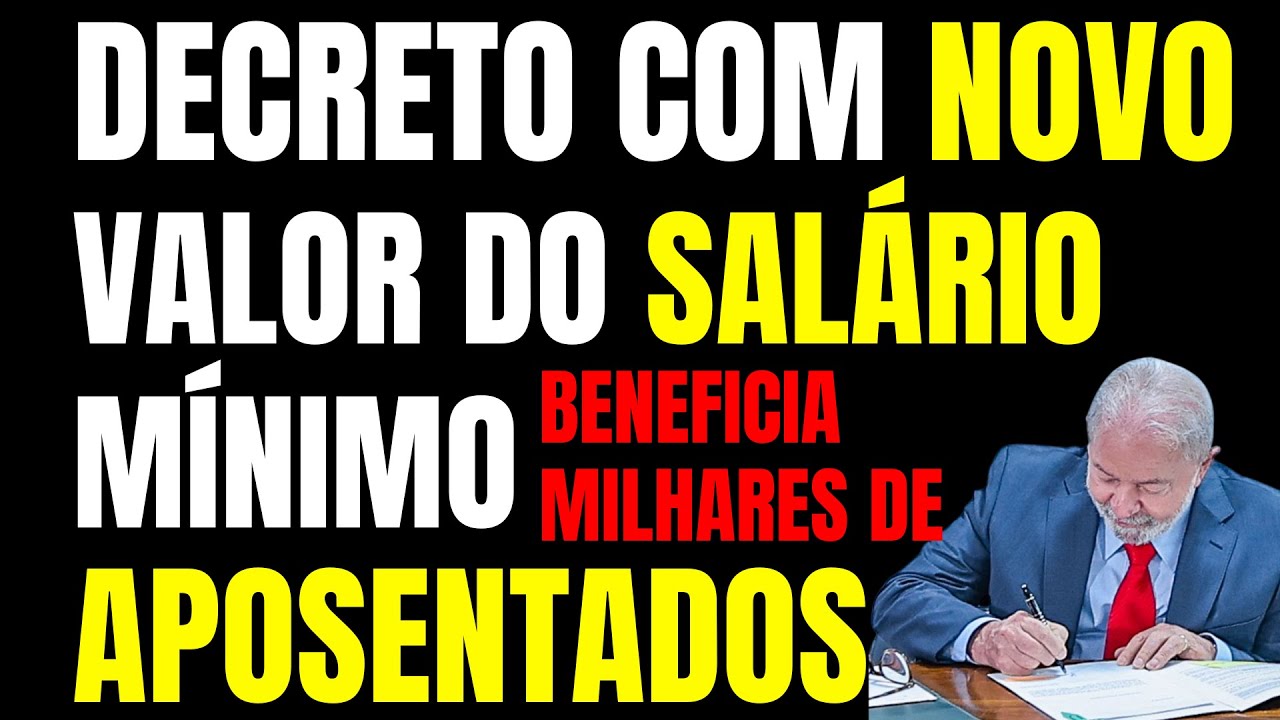 DECRETO COM NOVO VALOR DO SALÁRIO MÍNIMO, VAI BENEFICIAR MILHÕES DE APOSENTADOS