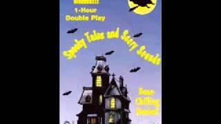 Spooky Tales and Scary Sounds- Side B- Part 1